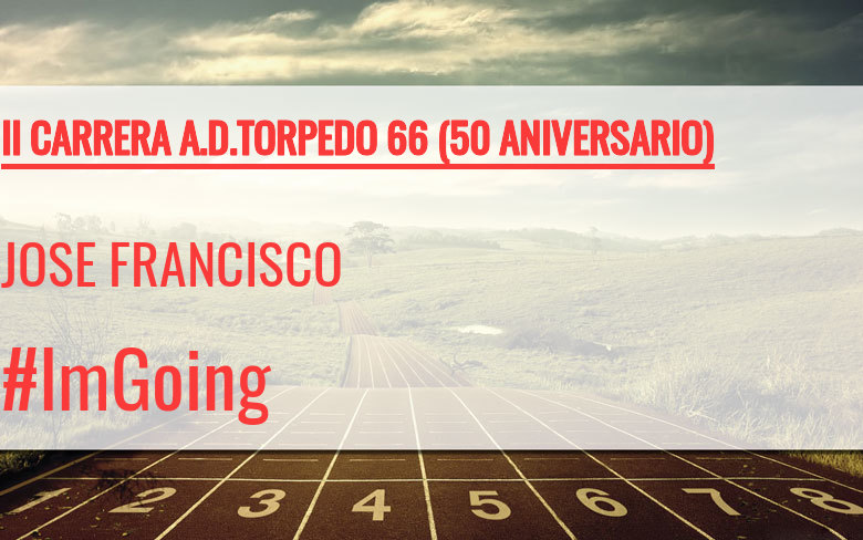 #ImGoing - JOSE FRANCISCO (II CARRERA A.D.TORPEDO 66 (50 ANIVERSARIO))