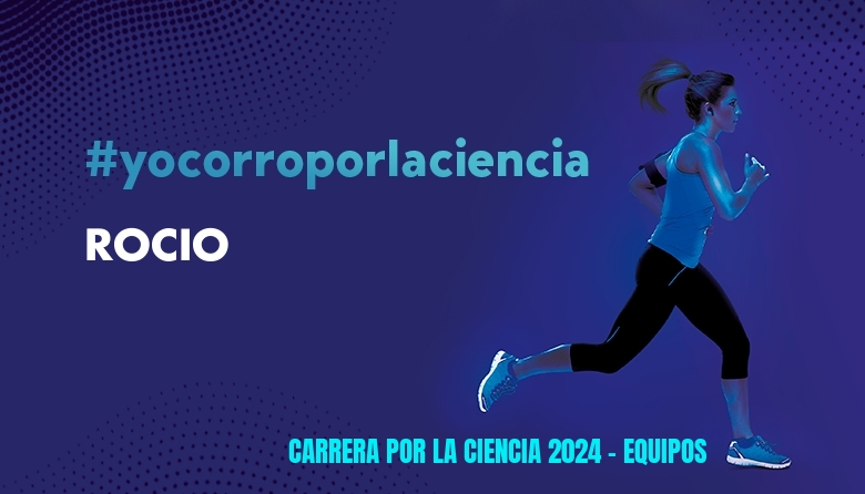 #YoVoy - ROCIO (CARRERA POR LA CIENCIA 2024 - EQUIPOS )