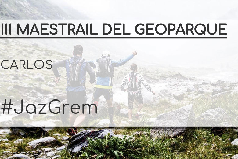 #ImGoing - CARLOS (III MAESTRAIL DEL GEOPARQUE)