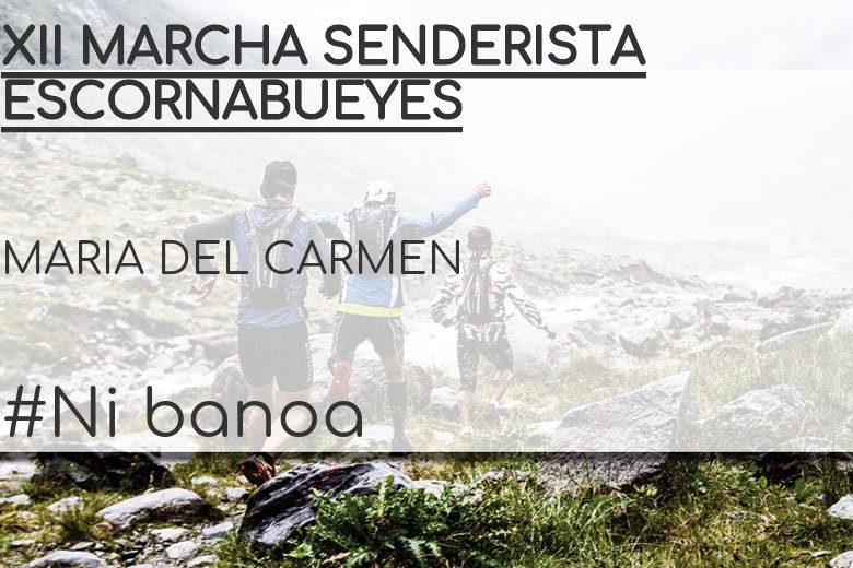 #YoVoy - MARIA DEL CARMEN (XII MARCHA SENDERISTA ESCORNABUEYES)