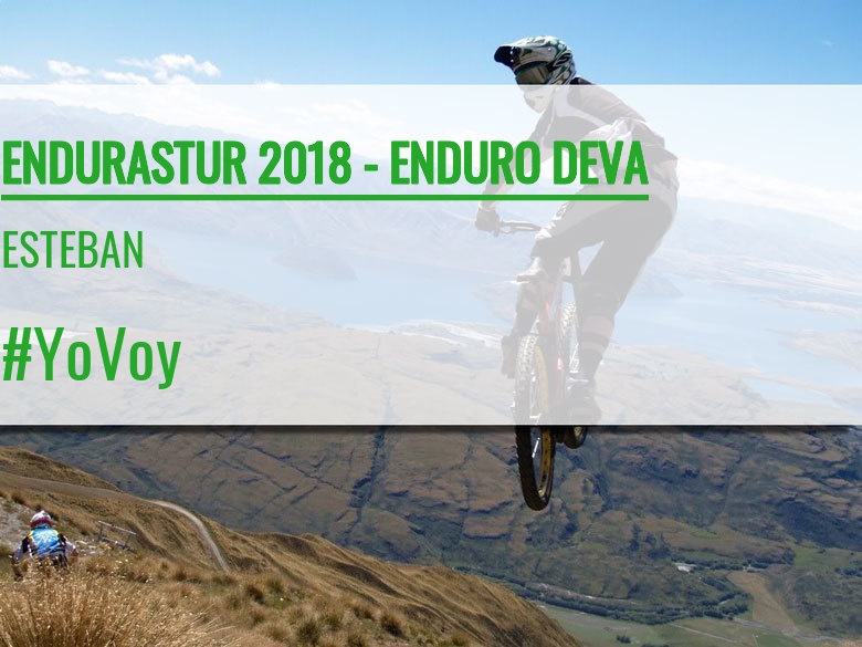 #YoVoy - ESTEBAN (ENDURASTUR 2018 - ENDURO DEVA)