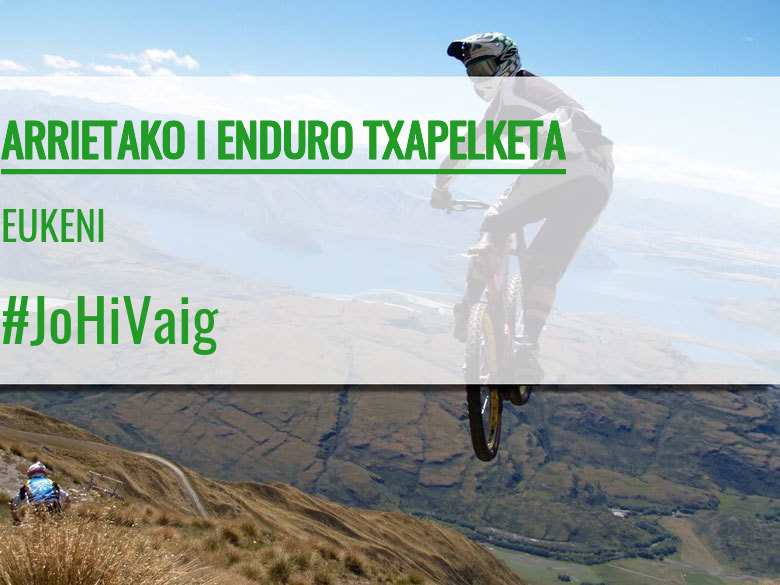 #JoHiVaig - EUKENI (ARRIETAKO I ENDURO TXAPELKETA)