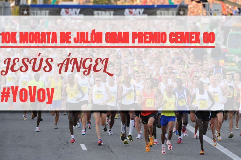 #EuVou - JESÚS ÁNGEL (10K MORATA DE JALÓN GRAN PREMIO CEMEX GO)