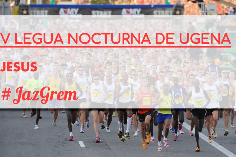 #ImGoing - JESUS (V LEGUA NOCTURNA DE UGENA )