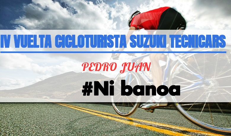 #ImGoing - PEDRO JUAN (IV VUELTA CICLOTURISTA SUZUKI TECNICARS)