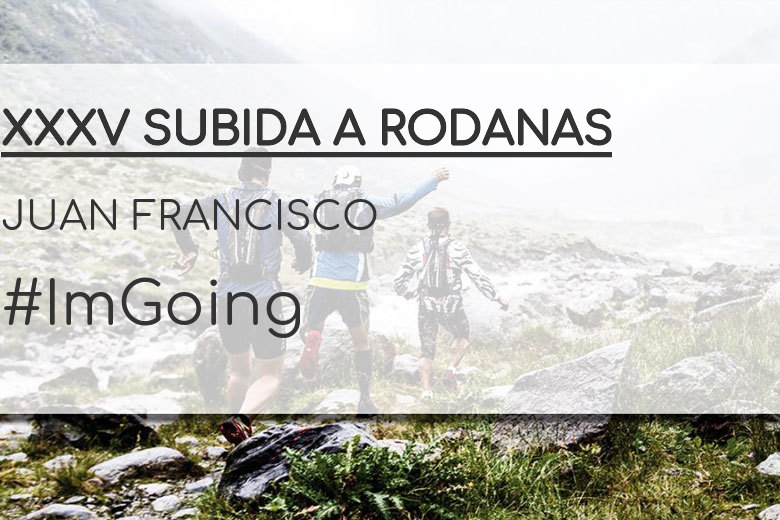 #JoHiVaig - JUAN FRANCISCO (XXXV SUBIDA A RODANAS)
