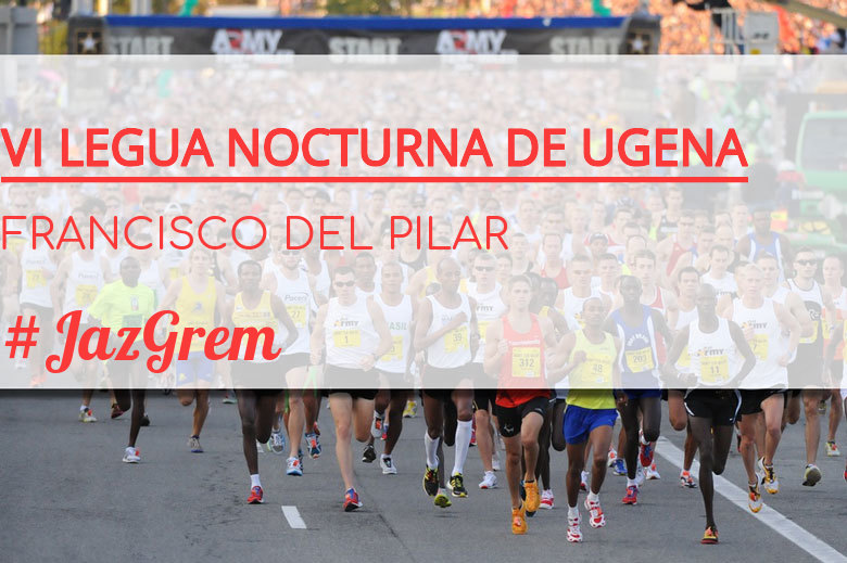 #Ni banoa - FRANCISCO DEL PILAR (VI LEGUA NOCTURNA DE UGENA )