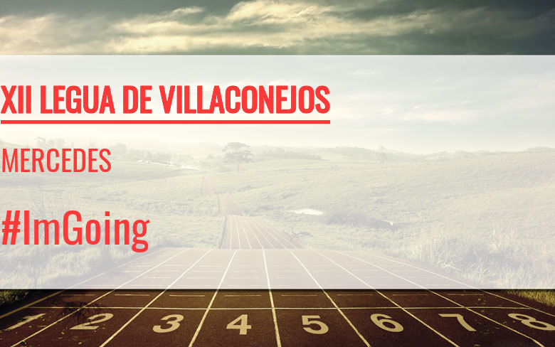 #ImGoing - MERCEDES (XII LEGUA DE VILLACONEJOS)