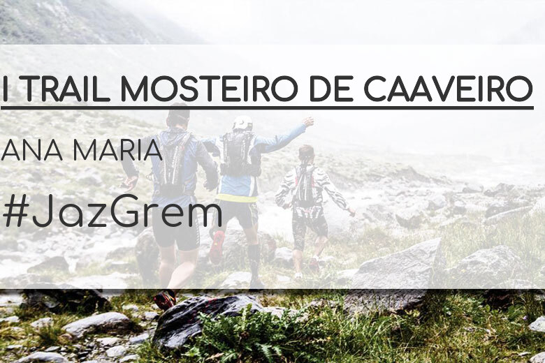 #EuVou - ANA MARIA (I TRAIL MOSTEIRO DE CAAVEIRO)