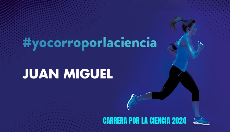 #YoVoy - JUAN MIGUEL (CARRERA POR LA CIENCIA 2024)