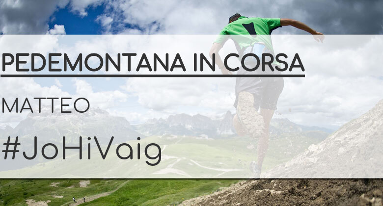 #ImGoing - MATTEO (PEDEMONTANA IN CORSA)
