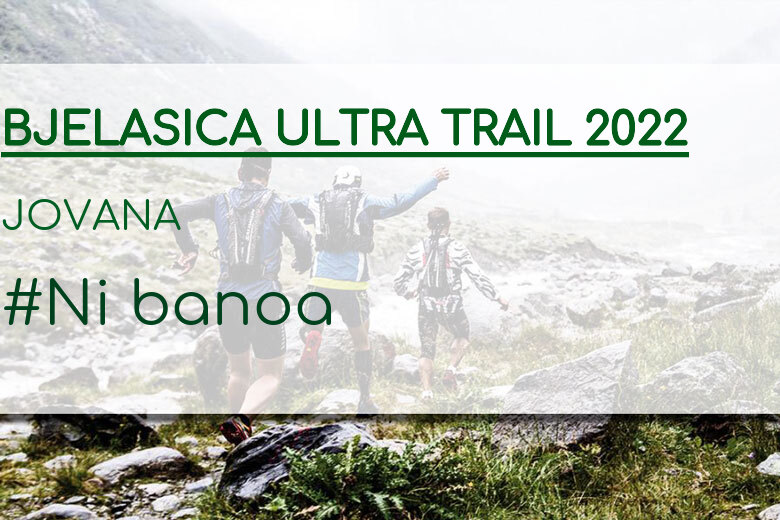 #YoVoy - JOVANA  (BJELASICA ULTRA TRAIL 2022)