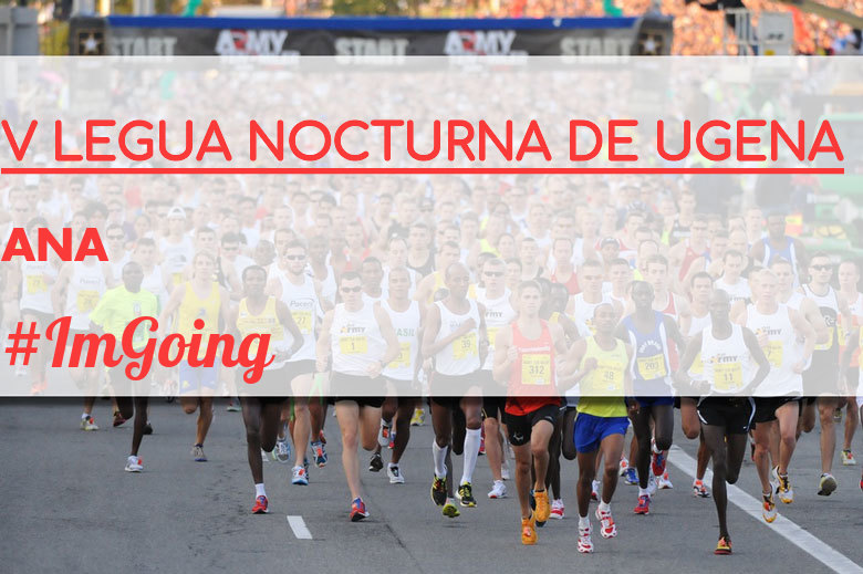 #ImGoing - ANA (V LEGUA NOCTURNA DE UGENA )