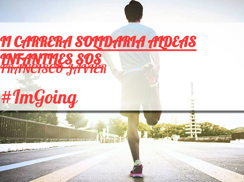 #YoVoy - FRANCISCO JAVIER (II CARRERA SOLIDARIA ALDEAS INFANTILES SOS)