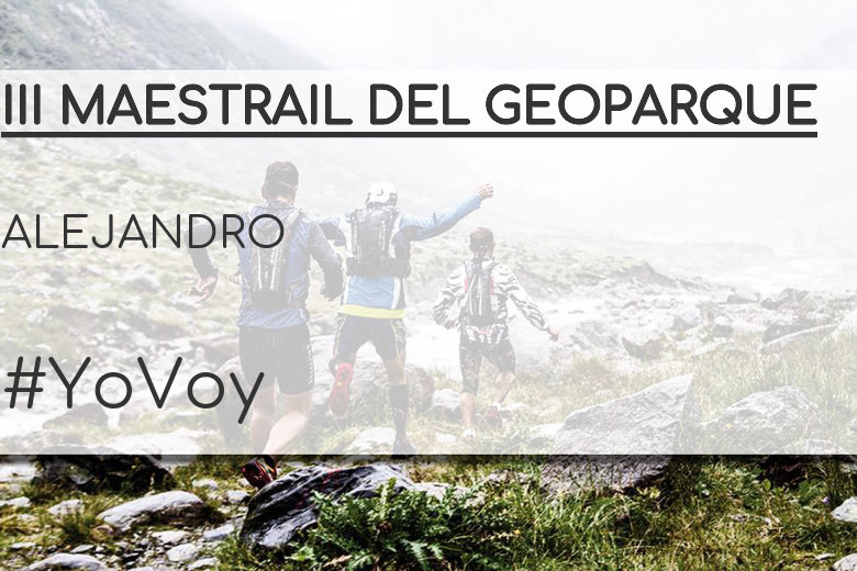 #ImGoing - ALEJANDRO (III MAESTRAIL DEL GEOPARQUE)