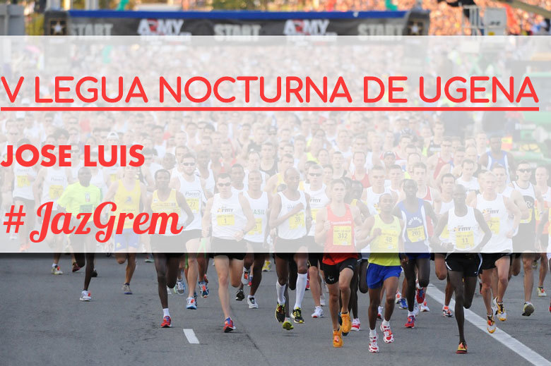 #EuVou - JOSE LUIS (V LEGUA NOCTURNA DE UGENA )