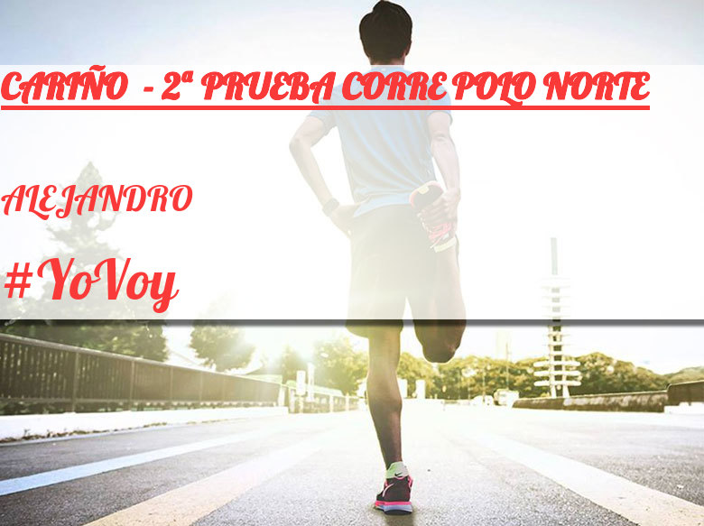 #YoVoy - ALEJANDRO (CARIÑO  - 2ª PRUEBA CORRE POLO NORTE)