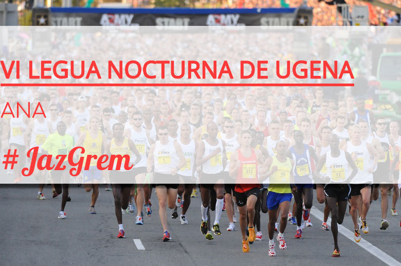 #YoVoy - ANA (VI LEGUA NOCTURNA DE UGENA )