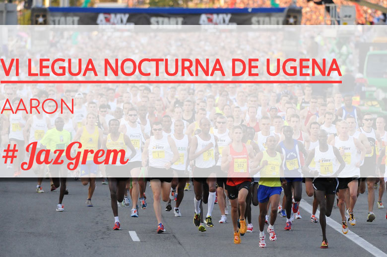 #BinDabei - AARON (VI LEGUA NOCTURNA DE UGENA )