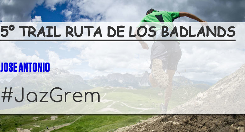 #ImGoing - JOSE ANTONIO (5º TRAIL RUTA DE LOS BADLANDS)