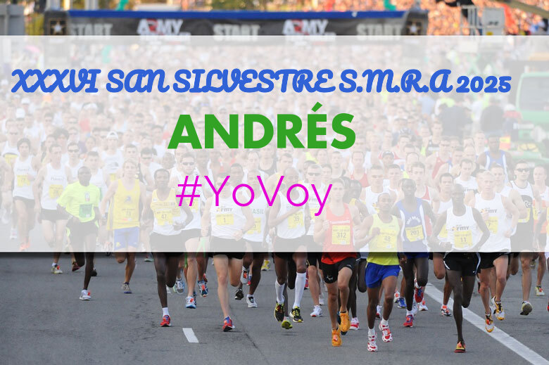 #JoHiVaig - ANDRÉS (XXXVI SAN SILVESTRE S.M.R.A 2025)