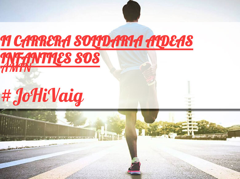 #JoHiVaig - AMIN (II CARRERA SOLIDARIA ALDEAS INFANTILES SOS)