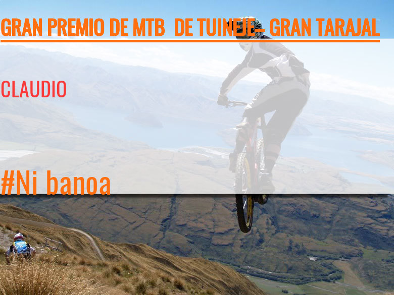 #EuVou - CLAUDIO (GRAN PREMIO DE MTB  DE TUINEJE– GRAN TARAJAL )