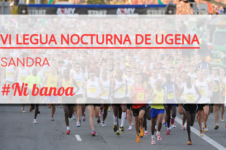 #EuVou - SANDRA (VI LEGUA NOCTURNA DE UGENA )