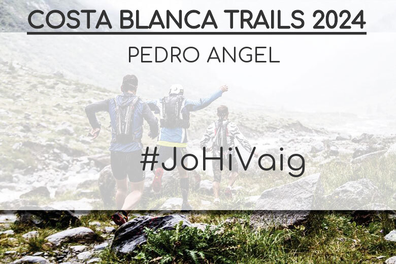 #JoHiVaig - PEDRO ANGEL (COSTA BLANCA TRAILS 2024)