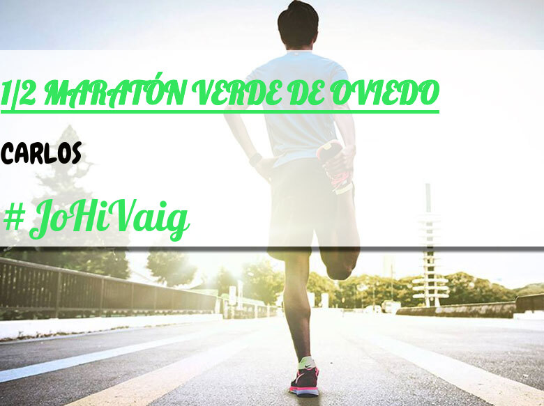 #JoHiVaig - CARLOS (1/2 MARATÓN VERDE DE OVIEDO)