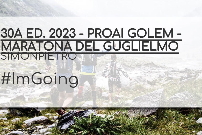 #ImGoing - SIMONPIETRO (30A ED. 2023 - PROAI GOLEM - MARATONA DEL GUGLIELMO)