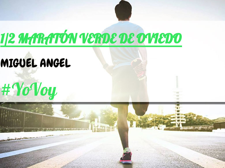 #EuVou - MIGUEL ANGEL (1/2 MARATÓN VERDE DE OVIEDO)