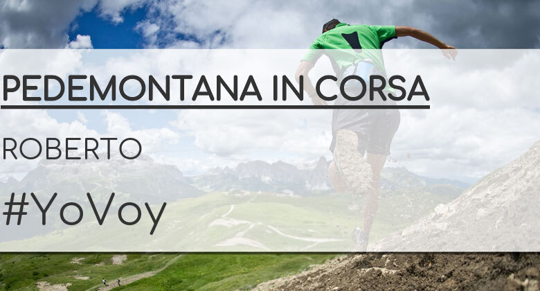 #JoHiVaig - ROBERTO (PEDEMONTANA IN CORSA)