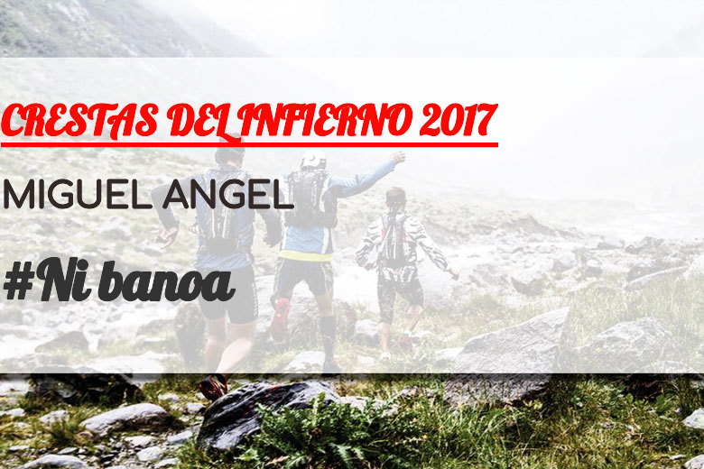 #JoHiVaig - MIGUEL ANGEL (CRESTAS DEL INFIERNO 2017)