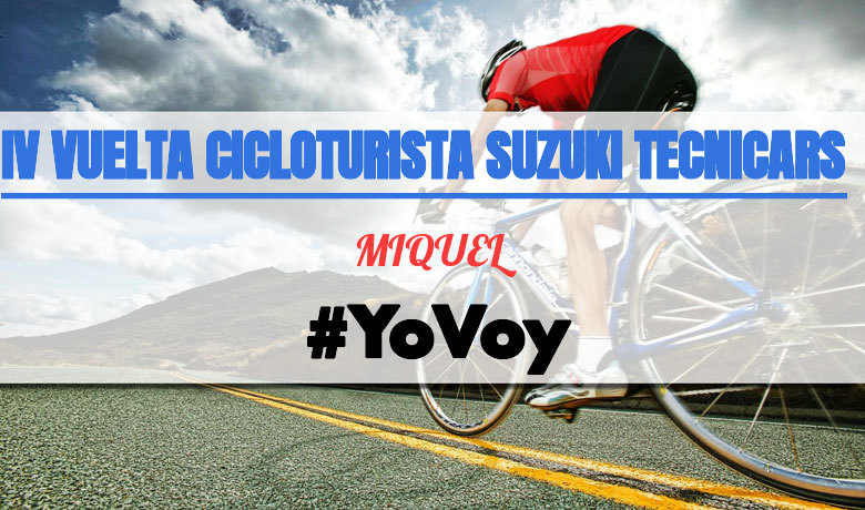#YoVoy - MIQUEL (IV VUELTA CICLOTURISTA SUZUKI TECNICARS)
