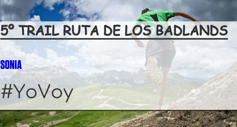 #YoVoy - SONIA (5º TRAIL RUTA DE LOS BADLANDS)