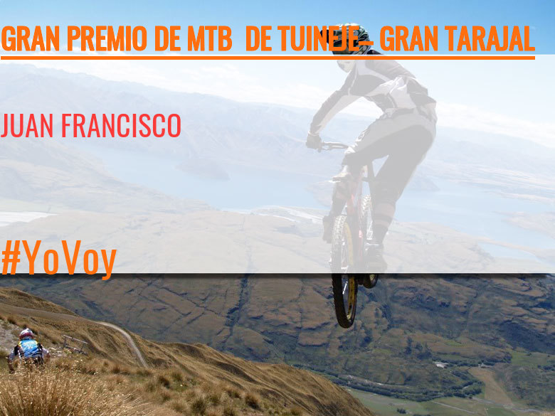 #ImGoing - JUAN FRANCISCO (GRAN PREMIO DE MTB  DE TUINEJE– GRAN TARAJAL )