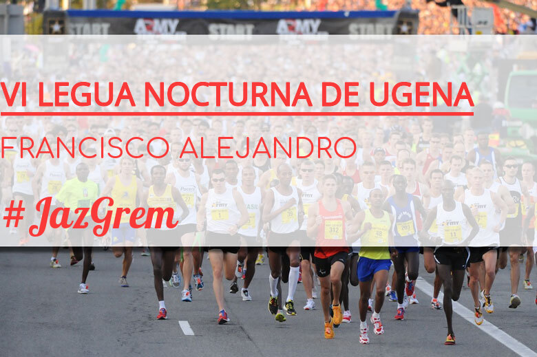 #YoVoy - FRANCISCO ALEJANDRO (VI LEGUA NOCTURNA DE UGENA )