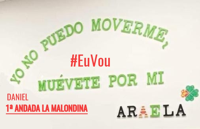 #EuVou - DANIEL (1ª ANDADA LA MALONDINA)