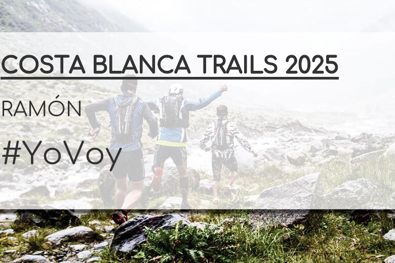 #YoVoy - RAMÓN (COSTA BLANCA TRAILS 2025)