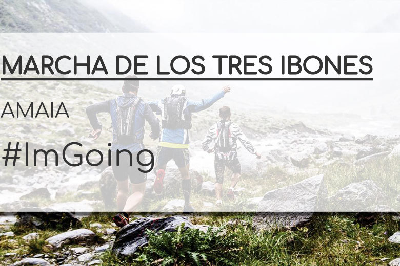 #YoVoy - AMAIA (MARCHA DE LOS TRES IBONES)