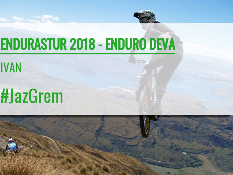 #JoHiVaig - IVAN (ENDURASTUR 2018 - ENDURO DEVA)