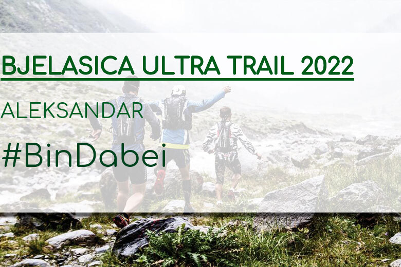 #BinDabei - ALEKSANDAR (BJELASICA ULTRA TRAIL 2022)