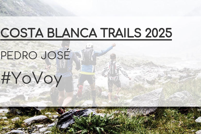 #YoVoy - PEDRO JOSÉ (COSTA BLANCA TRAILS 2025)