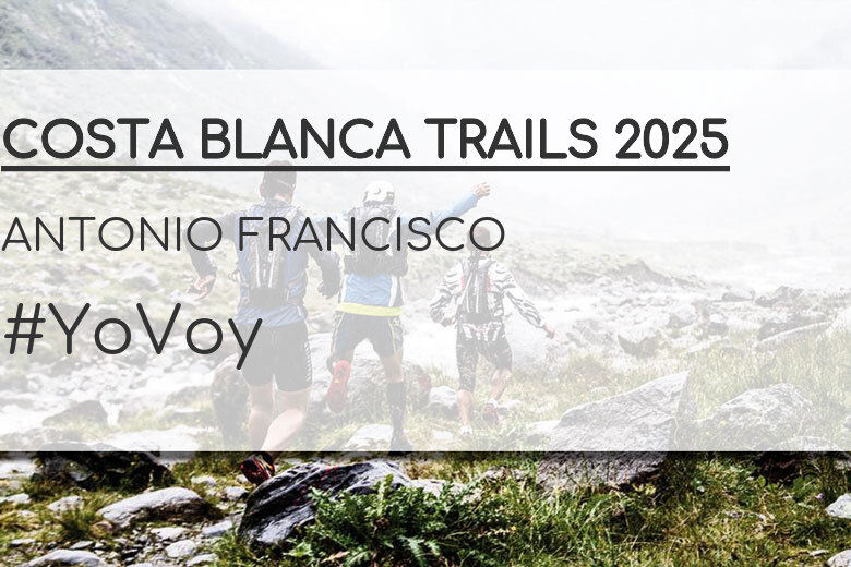 #YoVoy - ANTONIO FRANCISCO (COSTA BLANCA TRAILS 2025)