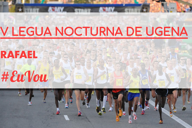 #YoVoy - RAFAEL (V LEGUA NOCTURNA DE UGENA )