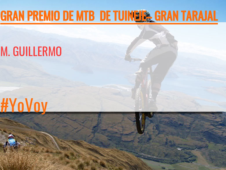 #YoVoy - M. GUILLERMO (GRAN PREMIO DE MTB  DE TUINEJE– GRAN TARAJAL )
