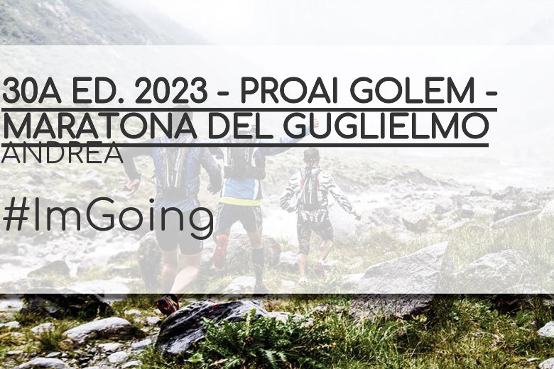 #YoVoy - ANDREA (30A ED. 2023 - PROAI GOLEM - MARATONA DEL GUGLIELMO)