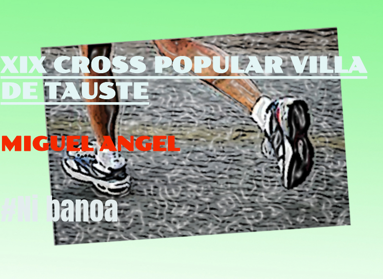 #YoVoy - MIGUEL ANGEL (XIX CROSS POPULAR VILLA DE TAUSTE)