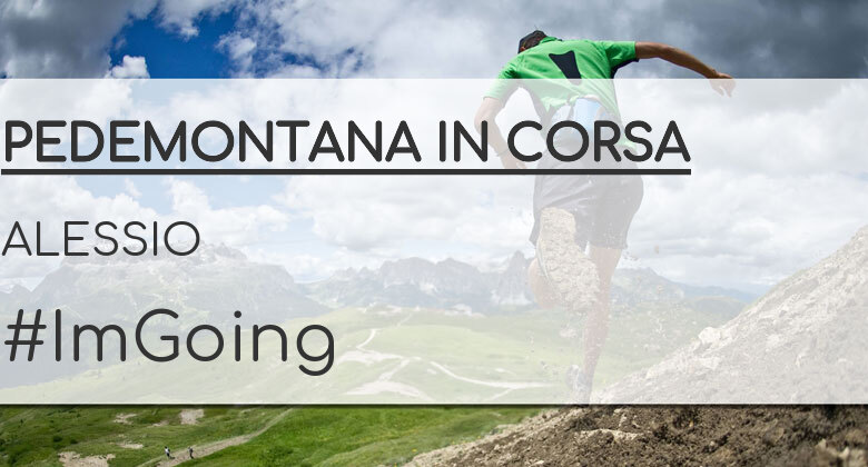 #ImGoing - ALESSIO (PEDEMONTANA IN CORSA)